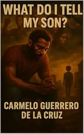 What Do I Tell My Son? book cover by Carmelo Guerrero De La Cruz